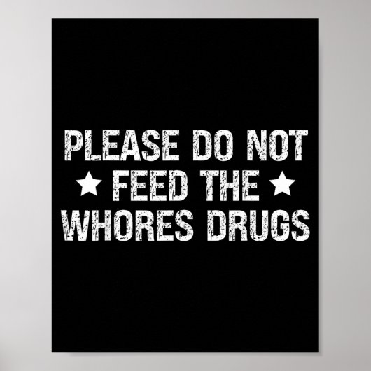 Please Do Not Feed The S Drugs Funny Joke Distress Poster (Voorkant)