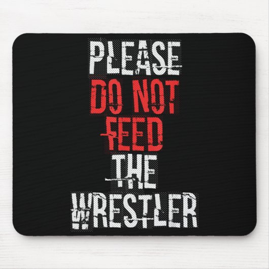 Please Do Not Feed The Wrestler - Wrestling  Muismat (Voorkant)