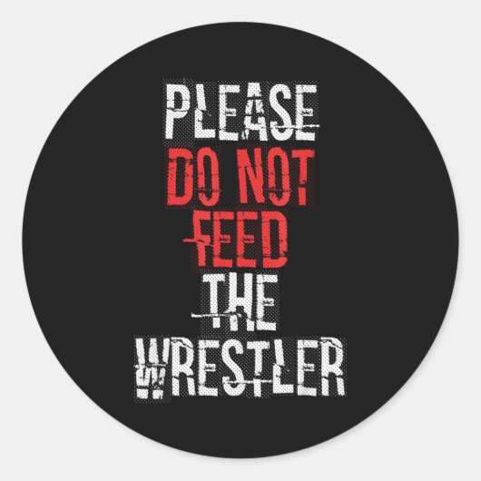 Please Do Not Feed The Wrestler - Wrestling Ronde Sticker (Voorkant)