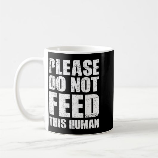 Please Do Not Feed This Human  Koffiemok (Links)