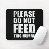 Please Do Not Feed This Human  Muismat (Met muis)