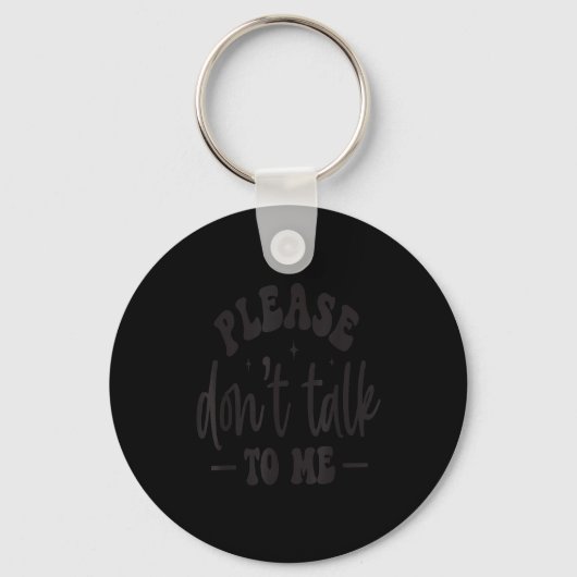 Please Don’t Talk To Me, Funny Sarcastic Quotes  Sleutelhanger (Voorkant)