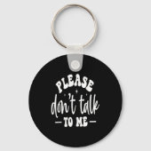 Please Don’t Talk To Me, Funny Sarcastic Quotes Sleutelhanger (Voorkant)