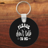 Please Don’t Talk To Me, Funny Sarcastic Quotes Sleutelhanger (Voorkant)