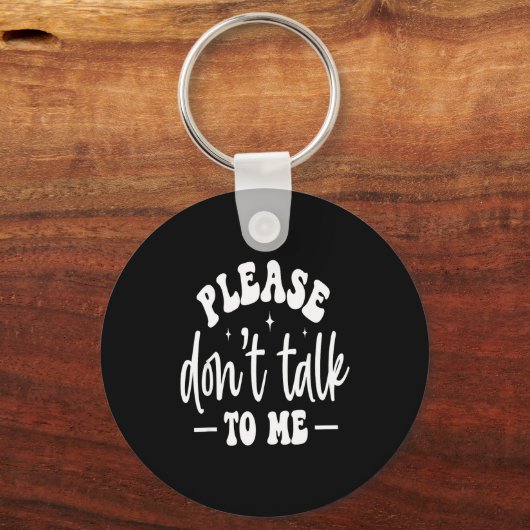 Please Don’t Talk To Me, Funny Sarcastic Quotes  Sleutelhanger (Voorkant)