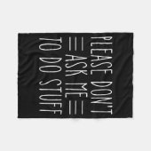 Please Don't Ask Me To Do Stuff Funny Sarcasm Quot Fleece Deken (Voorkant (Horizontaal))