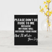 Please Don't Be Rude To Me Because My Rude  Kaart (Gele Bloem)