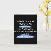 Please Don't Be Rude To Me Funny Saying Kaart (Gele Bloem)