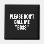 Please Don't Call Me Boss Funny  Magneet (Voorkant)