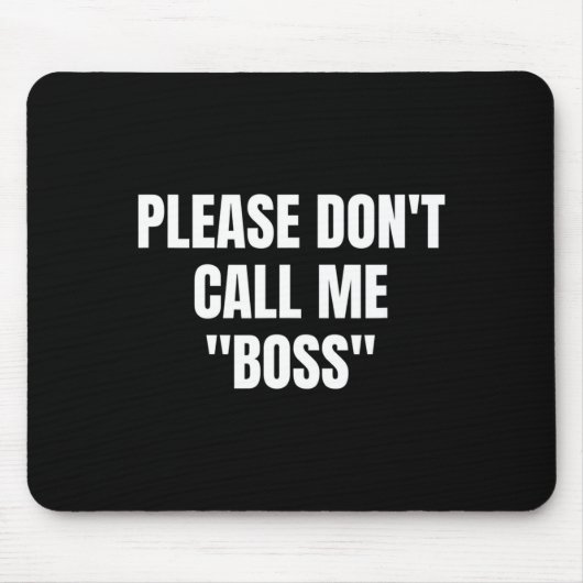 Please Don't Call Me Boss Funny  Muismat (Voorkant)
