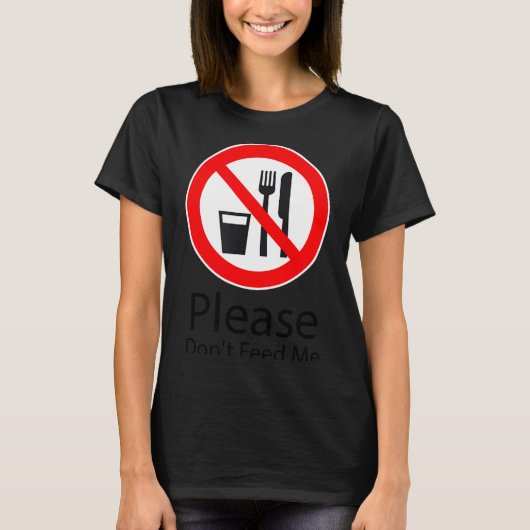 Please Don't Feed Me Funny  T-shirt (Voorkant)
