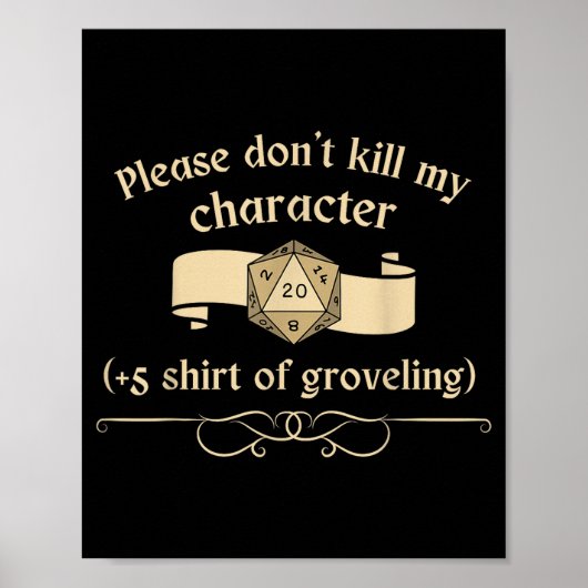 Please Don't Kill My Character +5 Shir Of Grovelin Poster (Voorkant)