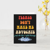 Please Don't Make Me Advocate Just Do The Right Th Kaart (Gele Bloem)