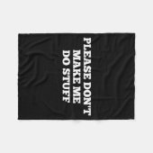 Please Don't Make Me Do Stuff Funny Quotes Sarcast Fleece Deken (Voorkant (Horizontaal))