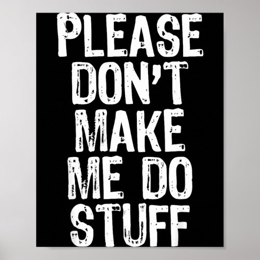 Please Don't Make Me Do Stuff Lazy Funny  Poster (Voorkant)
