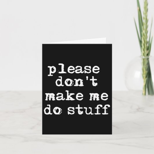 Please Don't Make Me Do Stuff Shirt, Funny Teen  Kaart (Voorkant)