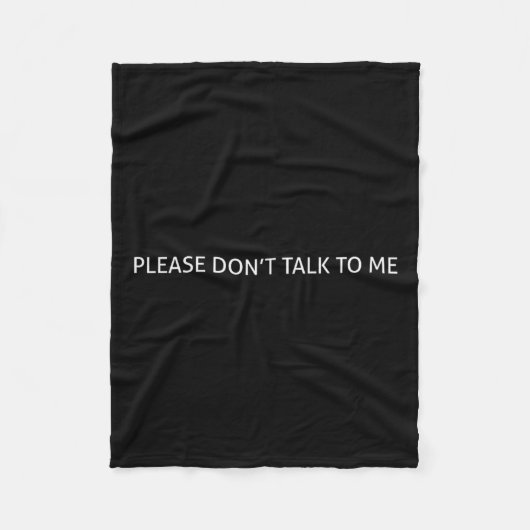 Please Don't Talk To Me Funny Gift  Fleece Deken (Voorkant)