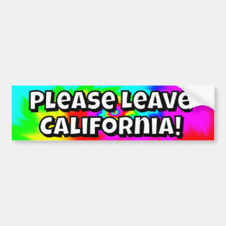 Please Leave California (you may change the words) Bumpersticker
