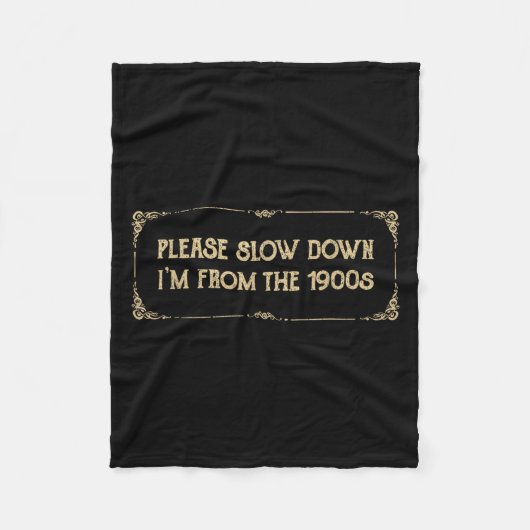 Please Slow Down I'm From The 1900s Funny Quote Vi Fleece Deken (Voorkant)