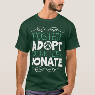 Pleeg Adopt Vrijwilliger Doneer Dierenrechten Dier T-shirt