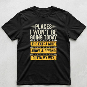 Plekken Waar Ik Vandaag Niet Naartoe Ga Funny Sarc T-shirt