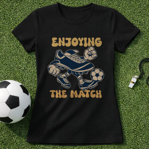 Plezier Beleven Aan De Wedstrijd Grappige Voetbals T-shirt
