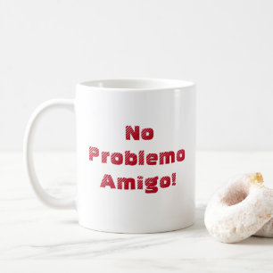 Plezier Geen Problemo Amigo Spaanse Quote Koffiemok