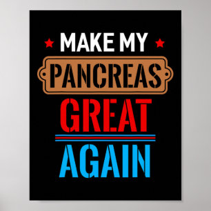 Plezier Maak mijn pancreas weer geweldig cadeau no Poster