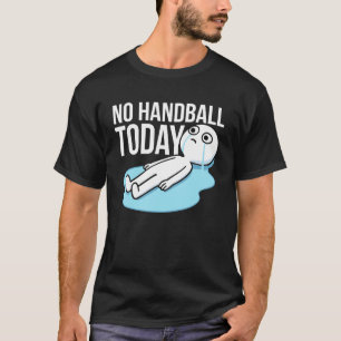 Plezierige humor voor handbal humor handbalspeler t-shirt