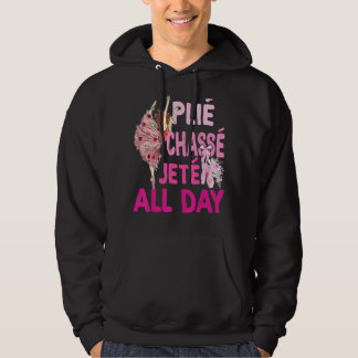 Plie Chasse Jete All Day Ballet Dance Ballerina Da Hoodie