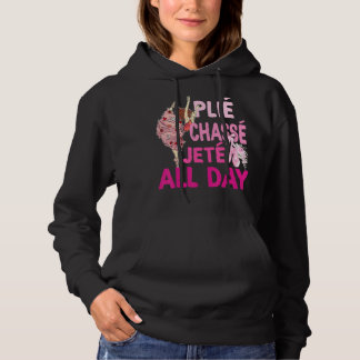 Plie Chasse Jete All Day Ballet Dance Ballerina Da Hoodie