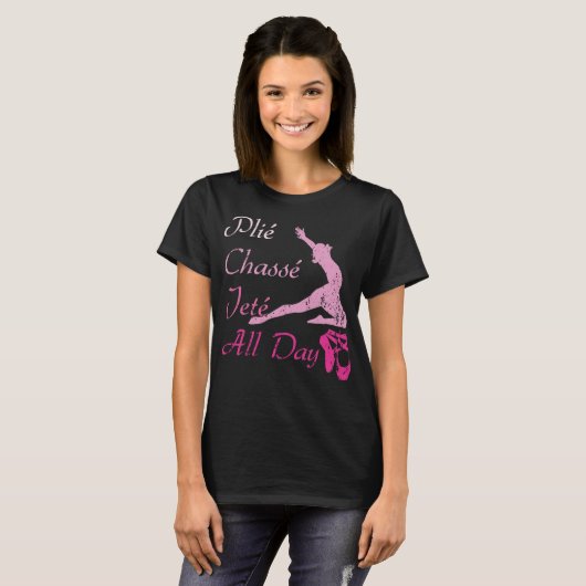 Plie Chasse Jete All Day Dansende Squats Ballet T-shirt (Voorkant volledig)