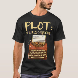 Plot Het Bouwt Karakter Boek Schrijven Schrijver A T-shirt