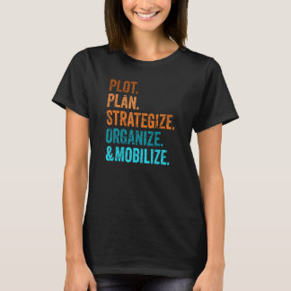 Plot, Plan, Strategiseren, Organiseren en Mobilise T-shirt