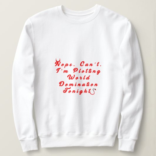 Ploting World Domination Sweatshirt (Design devant)