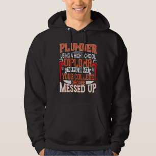 Plumber die high school Diploma gebruikt om peul t Hoodie