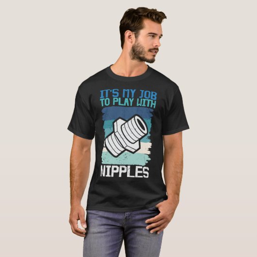 Plumber-its-My-Job-To-play met nippels T-shirt (Voorkant volledig)
