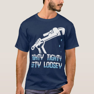 Plumber Righty Lefty Loosey T-shirt