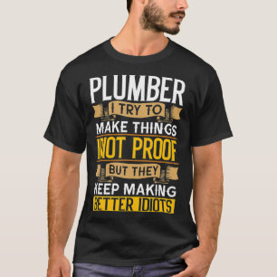 Plumber Sarcastic Graphic Funny Plumbing T-shirt