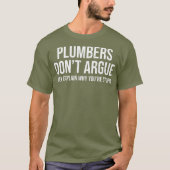 Plumbers Dont Argue Stomme Funny Plumber Humor T-shirt (Voorkant)