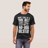 Plumbing Plumber Dad Don t Call It a Tool Belt T-shirt (Voorkant volledig)