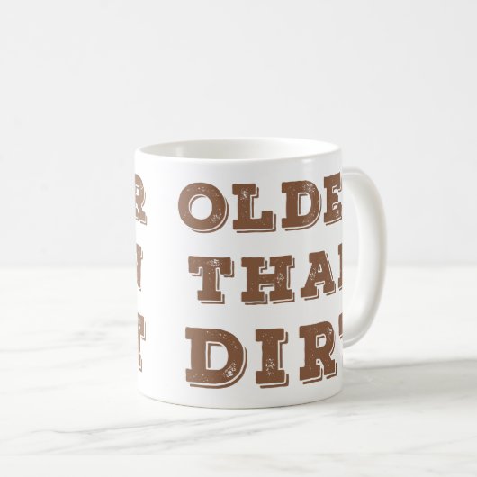 Plus Âgé Que Le Café Dirt Mug (Devant droit)