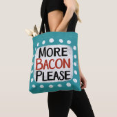 Plus Bacon S'il vous plaît Sac fourre-tout (De près)