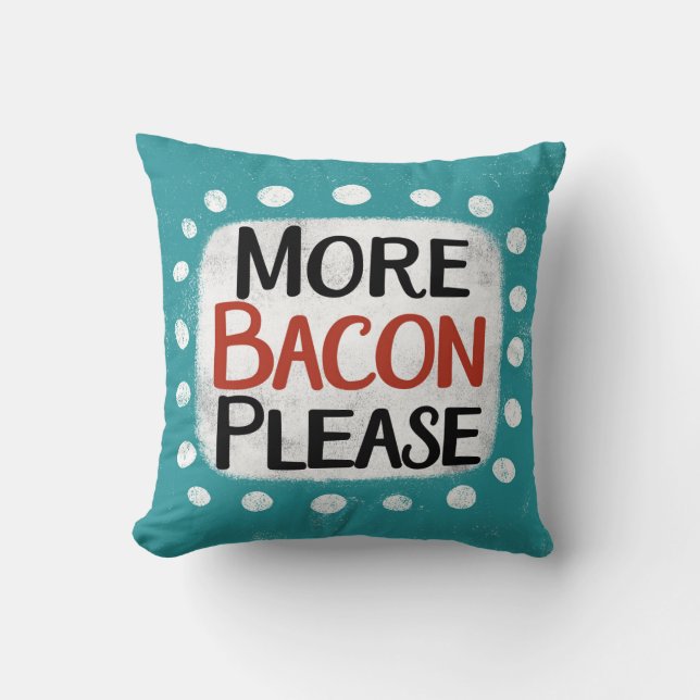 Plus De Bacon S'Il Vous Plaît Jeter Oreiller (Recto)