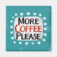 Plus de café S'il vous plaît Réfrigérateur Magnet