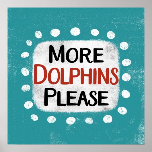 Plus de dauphins S'il vous plaît Poster Wall Art (Devant)