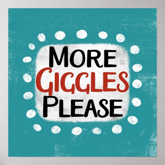Plus de Giggles S'il vous plaît Poster Wall Art (Devant)