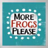 Plus de grenouilles S'il vous plaît Poster Wall Ar (Devant)