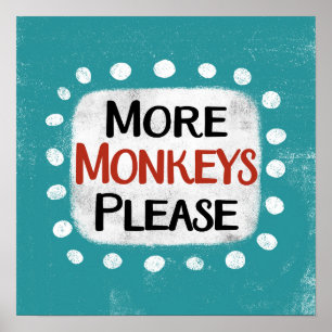 Plus de singes S'il vous plaît Poster Wall Art