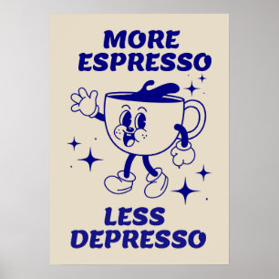 Plus Espresso Moins Depresso Café Poster bleu